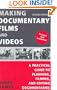 Making Documentary Films and Videos: A Practical Guide to Planning, Filming, and Editing Documentaries
