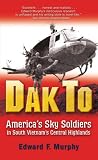Dak To: Americas Sky Soldiers in South Vietnams Central Highlands
