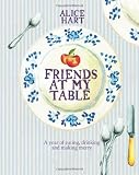 Cover of Friends at My Table by Alice Hart 1849491089