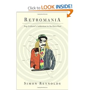 Retromania - Simon Reynolds