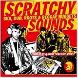 Scratchy Sounds: Ska, Dub Roots&Reggae Nuggets