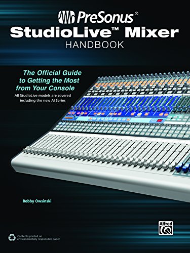 Presonus StudioLive Mixer Handbook: The Official Guide to Getting the Most from Your Console, by Bobby Owsinski Presonus StudioLive Mixer Handbook: The Official Guide to Getting the Most from Your Console, by Bobby Owsinski