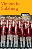 Fodor's Vienna to Salzburg, 3rd Edition (Fodor's Gold Guides)