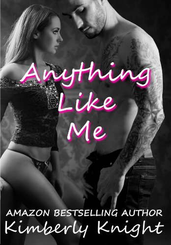 Anything Like Me (B&S Series #3) by Kimberly Knight