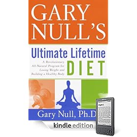 Gary Null's Ultimate Lifetime Diet: A Revolutionary All-Natural Program for Losing Weight and Building a Healthy Body