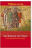 Produkt-Bild: Im Kreuz ist Heil: Kreuzwegandachten, Passions-Meditationen, &Ouml;lberg-Stunden