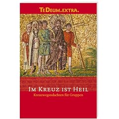Im Kreuz ist Heil: Kreuzwegandachten, Passions-Meditationen, �lberg-Stunden