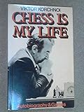 Chess is my life : autobiography and games