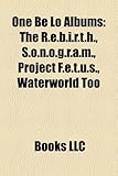 One Be Lo Albums: The R.E.B.I.R.T.H., S.O.N.O.G.R.A.M., Project F.E.T.U.S., Waterworld Too-