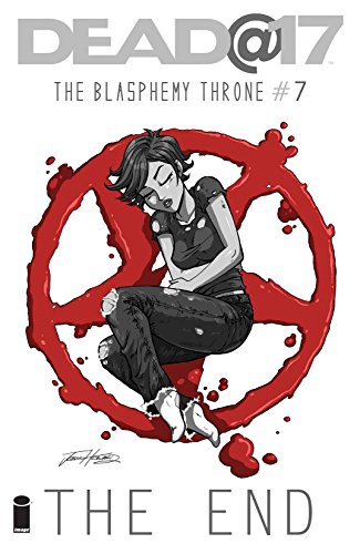 Dead@17: The Blasphemy Throne #7 (of 7)