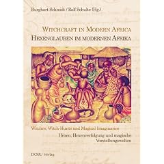 Hexenglauben im modernen Afrika / Witchcraft in Modern Africa: Hexen, Hexenverfolgung und magische Vorstellungswelten / Witches, Witchhunts and Magical Imaginaries