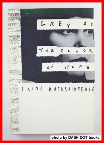 Grey Is The Color Of Hope by Ratushinskaya, Irina (1988) Hardcover