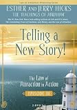 Telling a New Story: The Law of Attraction In Action, Episode IX