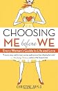 Choosing ME Before WE: Every Woman's Guide to Life and Love