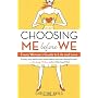 Choosing ME Before WE: Every Woman's Guide to Life&hellip by Christine Arylo