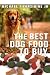 The Best Dog Foods to Buy - A Commercial Dog Food Buyer's Guide for Dog Parents