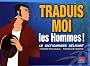Traduis-moi les hommes ! : Le dictionnaire d�lirant homme/fran�ais - fran�ais/homme