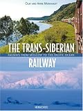 The Trans-Siberian Railway: Railways from Moscow to the Pacific Ocean