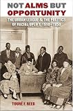Not Alms but Opportunity: The Urban League and the Politics of Racial Uplift, 1910-1950
