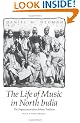 The Life of Music in North India: The Organization of an Artistic Tradition