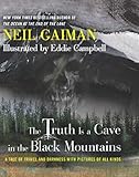 The Truth Is a Cave in the Black Mountains: A Tale of Travel and Darkness with Pictures of All Kinds