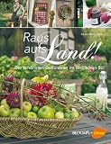 Raus aufs Land!: Die sch&ouml;nsten Dekoideen im l&auml;ndlichen Stil - Karen Meier-Ebert