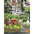 Raus aufs Land!: Die sch�nsten Dekoideen im l�ndlichen Stil