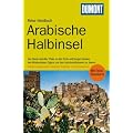 DuMont Reise-Handbuch Reisef�hrer Arabische Halbinsel: Entdeckungsreisen zwischen Tradition und Superlativen
