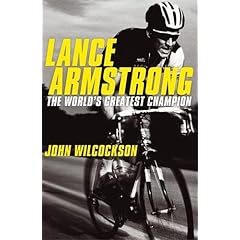 【クリックで詳細表示】Lance Armstrong： The World’s Greatest Champion： John Wilcockson： 洋書