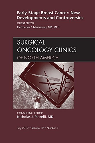 Early-Stage Breast Cancer: New Developments and Controversies, An Issue of Surgical Oncology Clinics - E- Book (The Clinics: Surgery)