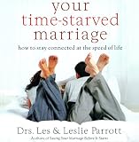 Your Time-Starved Marriage: How to Stay Connected at the Speed of Life (Unabridged)