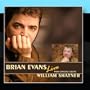 Brian Evans Live in Concert with special guest William Shatner