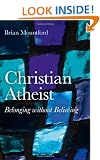 Christian Atheist: Belonging without Believing