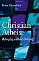 Christian Atheist: Belonging without Believing