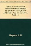 Plymouth Arrow owners workshop manual : models covered : USA : Plymouth Arrow 98 & 122 cu in (1597 & 1995 cc)