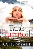 Mail Order Bride: Tara's Turmoil: Inspirational Historical Western (Pioneer Wilderness Romance series Book 19)