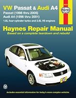 VW Passat & Audi A4: Passat (1998 thru 2005) & Audi A4 (1996 thru 2001) 1.8L 4-cylinder turbo and 2.8L V6 engines (Automotive Repair Manual)