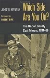 Which Side Are You On?: The Harlan County Coal Miners, 1931-39 [Paperback]