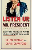 Listen up, Mr. President : everything you always wanted your president to know and do
