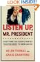 Listen Up, Mr. President: Everything You Always Wanted Your President to Know and Do