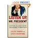 Listen Up, Mr. President: Everything You Always Wanted Your President to Know and Do