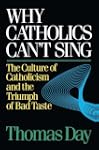 Why Catholics Can't Sing: The Culture...
