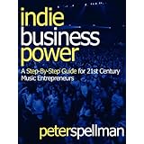 indie business power a step by step guide for 21st century music entrepreneurs