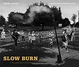 Slow Burn: A Photodocument of Centralia, Pennsylvania (Keystone Book) (Keystone Books (Pennsylvania State Paperback))