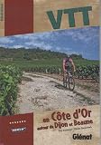 VTT en C&ocirc;te d'Or : Autour de Dijon et Beaune