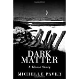 Dark Matter: A Ghost Storyby Michelle Paver