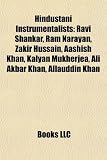 Hindustani Instrumentalists: Ravi Shankar, RAM Narayan, Zakir Hussain, Aashish Khan, Kalyan Mukherjea, Ali Akbar Khan, Allauddin Khan
