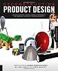 Deconstructing Product Design: Exploring the Form, Function, and Usability of 100 Amazing Products