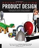 Deconstructing Product Design: Exploring the Form, Function, Usability, Sustainability, and Commercial Success of 100 Amazing Products