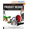 Deconstructing Product Design: Exploring the Form, Function, and Usability of 100 Amazing Products